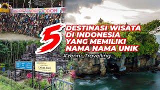 5 WISATA DI INDONESIA YANG MEMILIKI NAMA NAMA UNIK