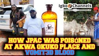 BREAKING NEWS - HOW JPAC WAS POISÓNED AT AKWA OKUKO PLACE AND VOMIT3D BLOOD