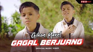 Gihon Marel - Gagal Berjuang Official Music Video