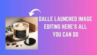 DALLE-3 Image Editing - Text and Image Editing Inpainting