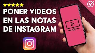 Cómo INSERTAR VIDEOS EN LAS NOTAS en Instagram  Secretos para Publicar Videnotas de IG ️C