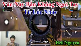 Hiz Nguyen  Ván Này Bắn Không Ngơi Tay Từ Lúc Nhảy