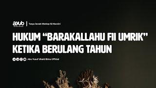 Hukum Barakallahu Fii Umrik ketika Berulang Tahun