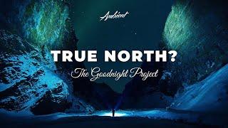 The Goodnight Project - True North? Isolated ambient drone meditation