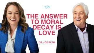 Dr. Joe Beam - Are Traditional Values the ONLY Solution to Moral Decay?