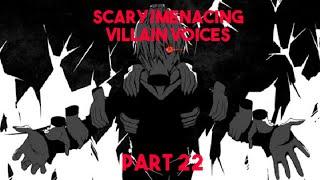 ScaryMenacing Villain voices Part    22