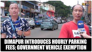 DIMAPUR INTRODUCES HOURLY PARKING FEES GOVERNMENT VEHICLE EXEMPTION