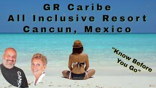 GR Caribe All Inclusive Resort Cancun Mexico Know Before You Go