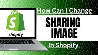 How Can I Change Sharing Image Shopify