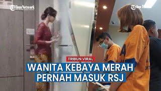 Wanita Kebaya Merah Pernah Masuk RSJ