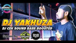 DJ CEK SOUND JULI 2021 YAKHUZA BASS BOOSTED FULL BASS MANTAP JIWA