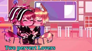 Two pervert Lovers Gacha life mini movie  Gay