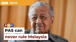 PAS will never rule Malaysia on its own says Dr M