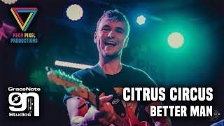 Citrus Circus - Better Man