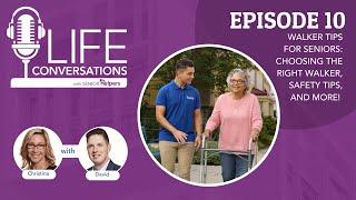 LIFE Conversations Podcast  EP 10 Choosing the Right Walker for Seniors