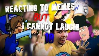REACTING TO MEMES BUT I CANNOT LAUGH LIVE 10