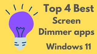 Top 4 Best Screen Dimmer Apps For Windows 11 PC in 2022