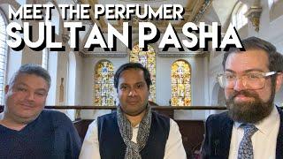 Meet The Perfumer - Sultan Pasha
