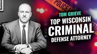 Wisconsin Criminal Defense Attorney Tom Grieve Official Channel