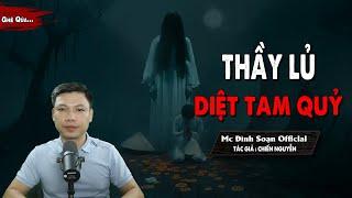 Đọc Truyện Ma THẦY LỦ DIỆT TAM QUỶ  - Truyện Ma Về Thầy Pháp Mới MC Đình Soạn kể Qúa Sợ