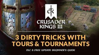 3 DIRTY TRICKS in TOURS & TOURNAMENTS - Crusader Kings 3 DLC Gameplay Guide