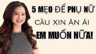 5 mẹo để phụ nữ phải cầu xin” Em muốn nữa”khi ân ái  QN CHANNEL