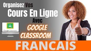 Organisez Vos Cours En Ligne Avec Google Classroom