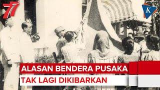 Alasan Bendera Pusaka Tak Lagi Dikibarkan Saat HUT Kemerdekaan RI?