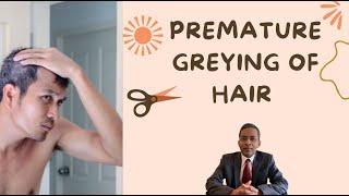 Premature greying of hair - causes and treatment