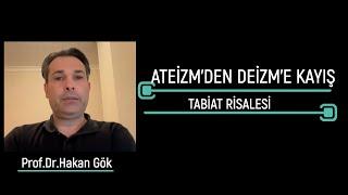 ATEİZMDEN DEİZME KAYIŞ VE TABİAT RİSALESİ Prof.Dr.Hakan GÖK