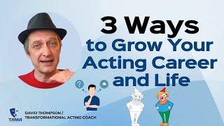 Acting Coach  3 Ways to Grow Your Acting Career and Life #actingcareer