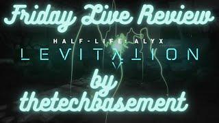 Friday Live review Half-Life Alyx LEVITATION