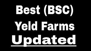 The Best Yield Farms BSC - High APY - Updated Since Exploits