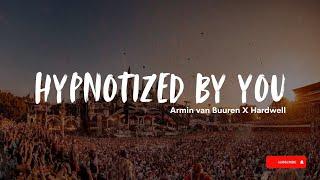 Hypontized By You ft  Armin Van Buuren & Hardwell