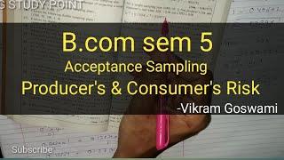 Producers and Consumers Risk  Acceptance Sampling  B.com  sem 5  Ch-4  Gujarat university