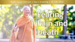 Fearing Pain and Death  Online Retreat Feb 2024  Day-2 Q&A