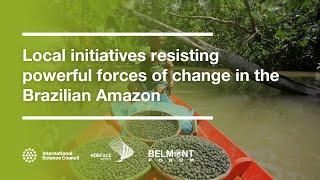 Local initiatives resisting powerful forces of change in the Brazilian Amazon