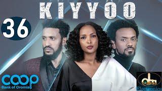 Diraamaa KIYYOO New Afaan Oromo Drama kutaa 36