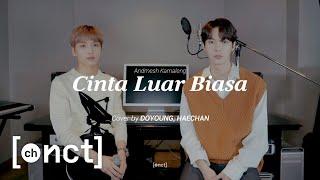 Cover｜DOYOUNG & HAECHAN - Cinta Luar Biasa Andmesh Kamaleng