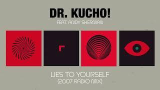Dr Kucho feat. Andy Sherman - Lies To Yourself 2007 Radio Mix