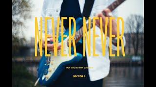 Sector 5 - Never Never Official Music Video