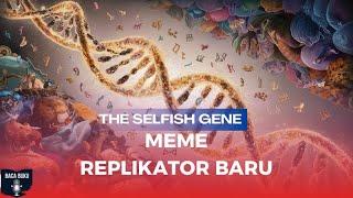 MEME  REPLIKATOR BARU  The Selfish Gene