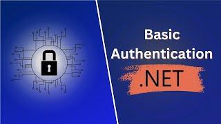Basic Authentication in Dotnet API