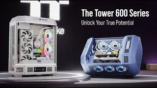 Thermaltake The Tower 600 Series Chassis - Unlock your true potential