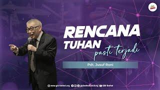 Rencana Tuhan Pasti Terjadi - Pdt. Jusuf Roni