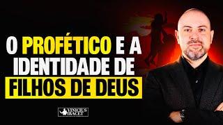 O Profeta o profético e a identidade de filho de Deus @ViniciusIracet