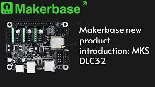 Makerbase new product introduction MKS DLC32