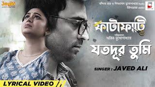 Jotodur Tumi  Javed Ali  Ritabhari  Abir  FATAFATI  Lyrical  Bengali Movie Song 2023