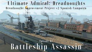 Battleship Assassin - Episode 67 - Dreadnought Improvement Project v2 Spanish Campaign