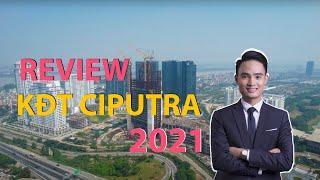 REVIEW thực tế dự án khu đô thị Ciputra Tây Hồ  2021